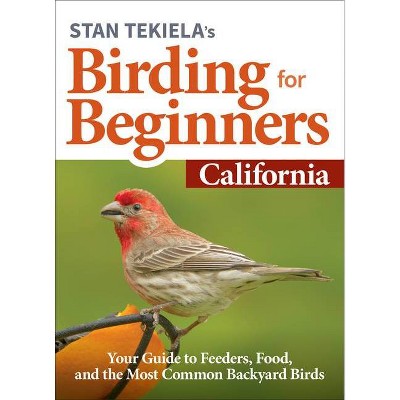 Stan Tekiela's Birding for Beginners: California - (Bird-Watching Basics) (Paperback)