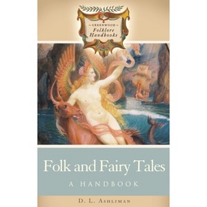 Folk and Fairy Tales - (Greenwood Folklore Handbooks) by  D L Ashliman (Hardcover) - 1 of 1