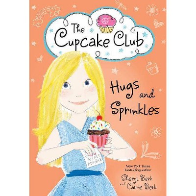 Hugs and Sprinkles - (Cupcake Club) by  Sheryl Berk & Carrie Berk (Paperback)