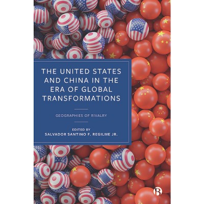 The United States and China in the Era of Global Transformations - by  Salvador Santino F Regilme Jr (Hardcover)