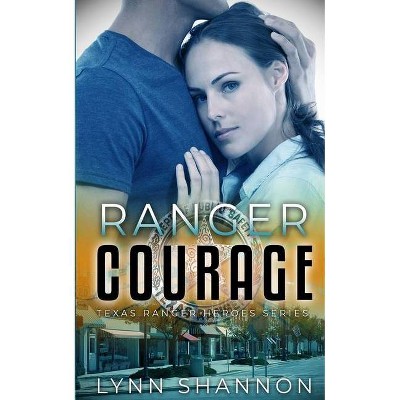 Ranger Courage - (Texas Ranger Heroes) by  Lynn Shannon (Paperback)