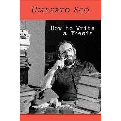 How to Write a Thesis - (Mit Press) by  Umberto Eco (Paperback)