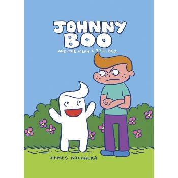 Johnny Boo and the Mean Little Boy (Johnny Boo Book 4) - by  James Kochalka (Hardcover)