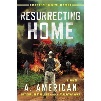 Resurrecting Home - (Survivalist) by  A American (Paperback)