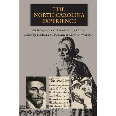 The North Carolina Experience - by  Lindley S Butler & Alan D Watson (Paperback)