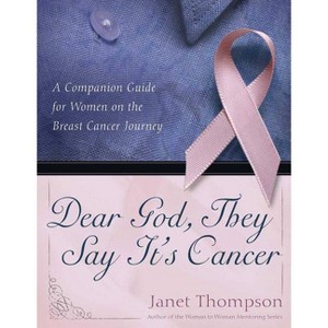 Dear God, They Say It's Cancer - by  Janet Thompson (Paperback) - 1 of 1