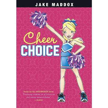 Cheer Choice - (Jake Maddox Girl Sports Stories) by  Jake Maddox (Paperback)