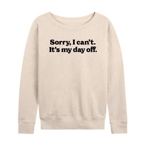 Women's - Instant Message - Sorry, I can't. It's My Day Off Lightweight French Terry Slouchy - 1 of 4