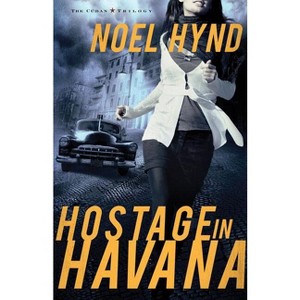 Hostage in Havana - (Cuban Trilogy) by  Noel Hynd (Paperback) - 1 of 1