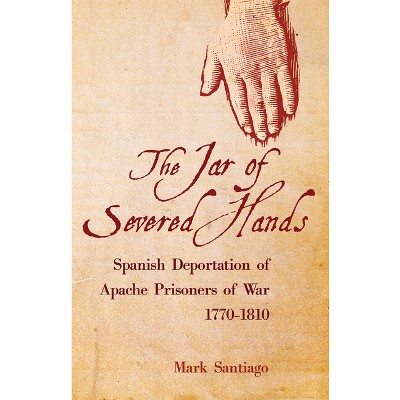 Jar of Severed Hands - by  Mark Santiago (Paperback)
