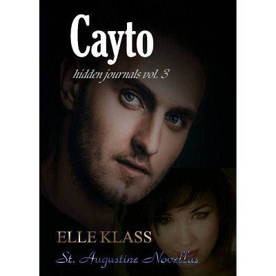 Cayto - (Hidden Journals) by  Elle Klass (Paperback)