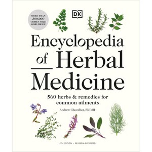 Encyclopedia of Herbal Medicine New Edition - by  Andrew Chevallier (Hardcover) - 1 of 1