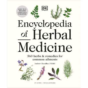 Encyclopedia of Herbal Medicine New Edition - by  Andrew Chevallier (Hardcover)