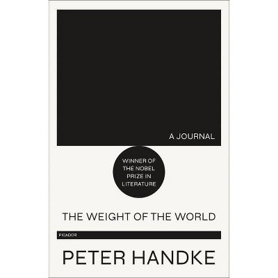 The Weight of the World - by  Peter Handke (Paperback)