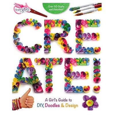 Create! - (Faithgirlz) by  Zondervan (Paperback)