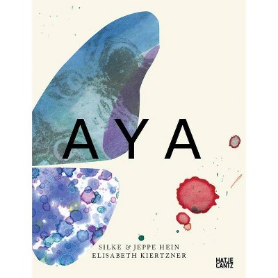 Aya - by  Elisabeth Kierztner & Silke Hein (Hardcover)