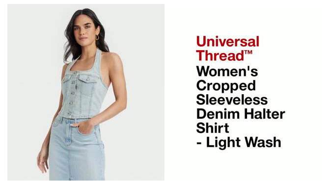 Women's Cropped Sleeveless Denim Halter Shirt - Universal Thread™ Light Wash, 2 of 8, play video
