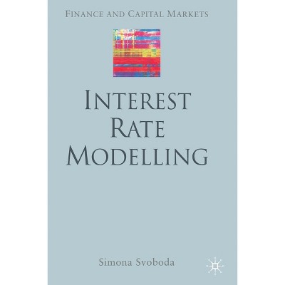 Interest Rate Modelling - (Finance and Capital Markets) by  S Svoboda (Paperback)