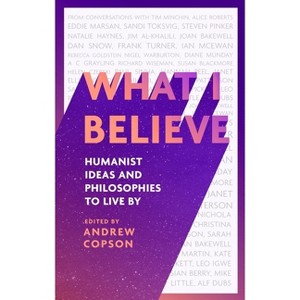 What I Believe - by  Andrew Copson (Hardcover) - 1 of 1