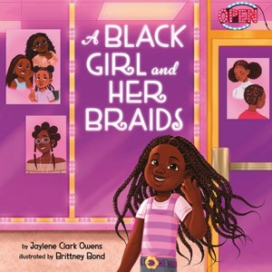 A Black Girl and Her Braids - by  Jaylene Clark Owens (Hardcover) - 1 of 1