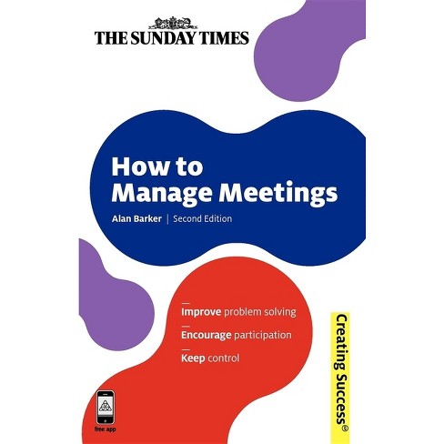 How To Manage Meetings creating Success 2nd Edition By Alan