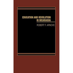 Education and Revolution in Nicaragua - (Human Productivity Enhancement) by  Robert F Arnove (Hardcover) - 1 of 1