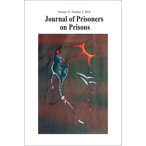 Journal of Prisoners on Prisons V23 #2 - by  Justin Piché & Sarah Fiander & Ashley Chen (Paperback) - 1 of 1