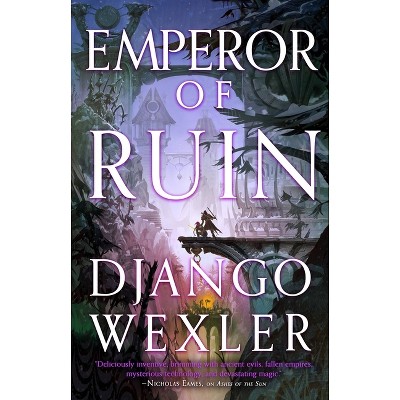 Emperor of Ruin - (Burningblade & Silvereye) by  Django Wexler (Paperback)