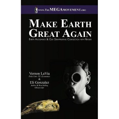 Make Earth Great Again - by  Vernon Lavia & Eli Gonzalez (Paperback)