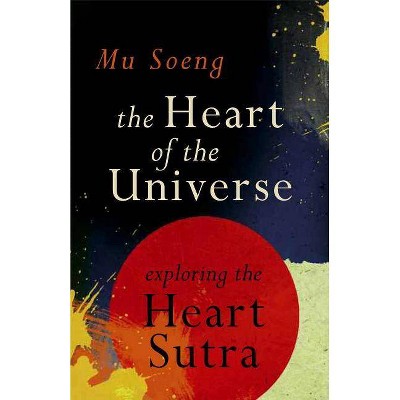 The Heart of the Universe - by  Mu Soeng (Paperback)