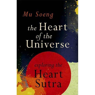 The Heart of the Universe - by  Mu Soeng (Paperback)