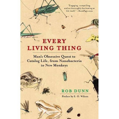 Every Living Thing - by  Rob Dunn (Paperback)