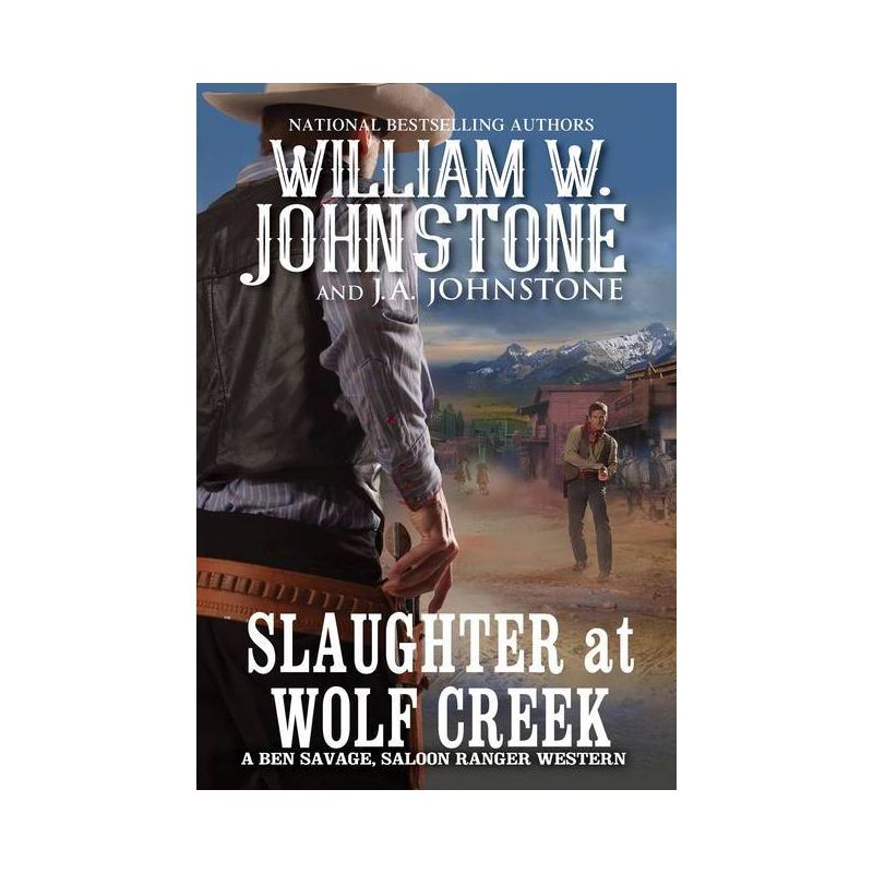 Slaughter at Wolf Creek - (Ben Savage, Saloon Ranger) by  William W Johnstone & J a Johnstone (Paperback), 1 of 2