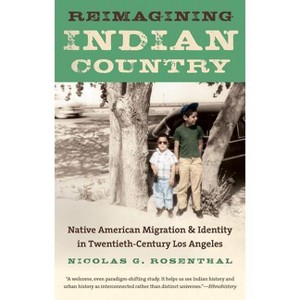 Reimagining Indian Country - by  Nicolas G Rosenthal (Paperback) - 1 of 1