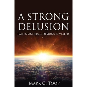 A Strong Delusion - by  Mark G Toop (Paperback) - 1 of 1