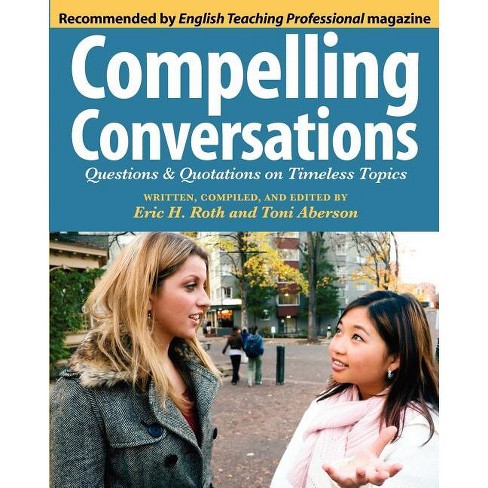 Compelling Conversations - By Eric Hermann Roth & Toni W Aberson ...