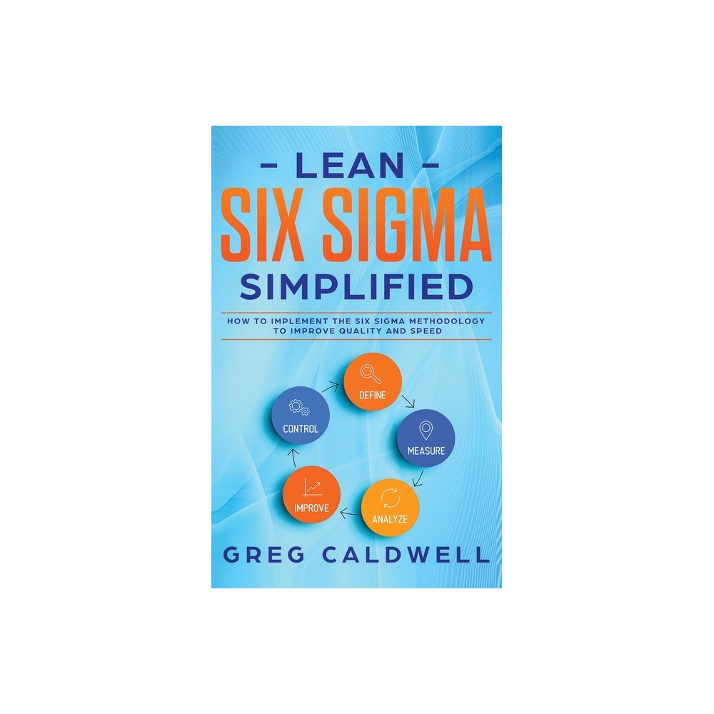 Lean Six Sigma - by Greg Caldwell (Hardcover)