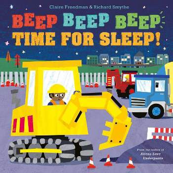 Beep Beep Beep Time for Sleep! - by  Claire Freedman (Hardcover)
