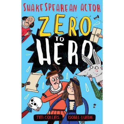 Zero to Hero: Shakespearean Actor - by  Tim Collins (Paperback)