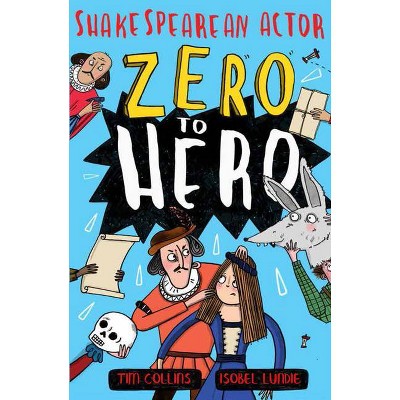 Zero to Hero: Shakespearean Actor - by  Tim Collins (Paperback)