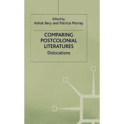 Comparing Postcolonial Literatures - by  A Bery & P Murray (Hardcover)