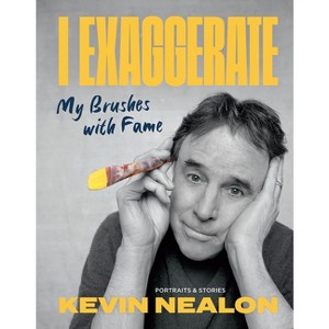 I Exaggerate - by  Kevin Nealon (Hardcover) - 1 of 1