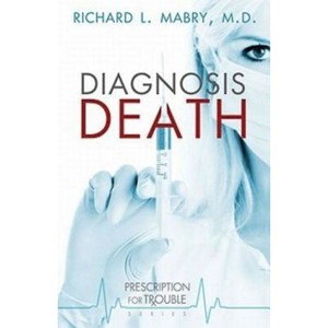 Diagnosis Death - by  Richard L Mabry (Paperback) - 1 of 1