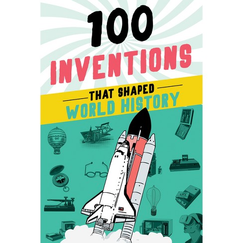 100 Inventions That Shaped World History - By Bill Yenne (paperback ...