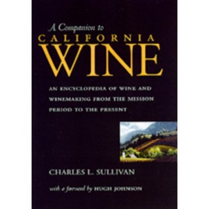 A Companion to California Wine - by  Charles L Sullivan (Hardcover) - 1 of 1