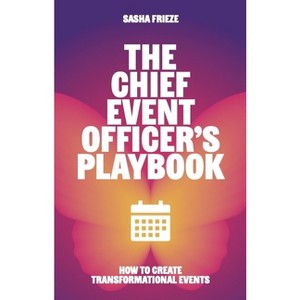 The Chief Event Officer's Playbook - by Sasha Frieze - 1 of 1