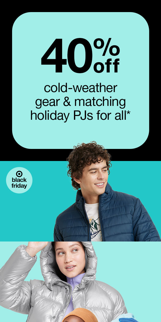 40% off cold-weather gear & matching holiday PJs for all*