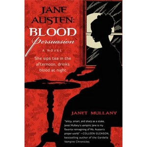 Jane Austen: Blood Persuasion - by  Janet Mullany (Paperback) - 1 of 1