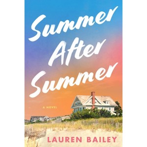 Summer After Summer - by  Lauren Bailey (Hardcover) - 1 of 1