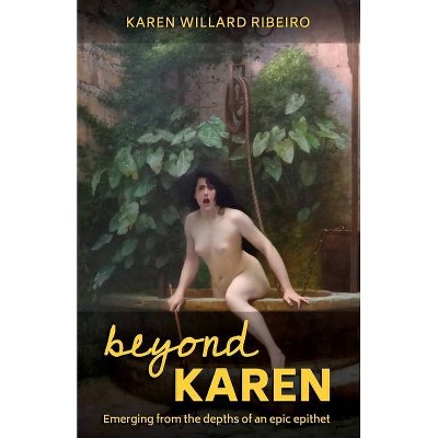 Beyond Karen - by  Karen Willard Ribeiro (Paperback)